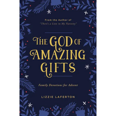 The God of Amazing Gifts: Family Devotions for Advent