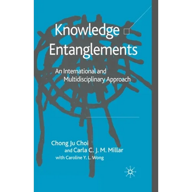 Knowledge Entanglements: An International and Multidisciplinary Approach