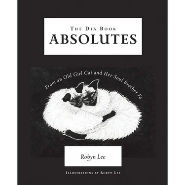 The Dia Book: Absolutes From an Old Girl Cat and Her Soul Brother Fa