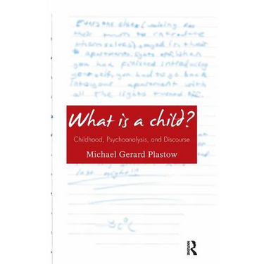 What Is a Child?: Childhood, Psychoanalysis, and Discourse