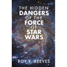 The Hidden Dangers of the Force of Star Wars