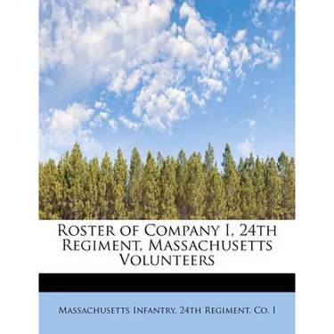Roster of Company I, 24th Regiment, Massachusetts Volunteers