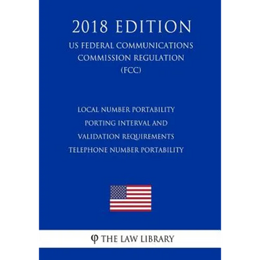 Local Number Portability Porting Interval and Validation Requirements - Telephone Number Portability (US Federal Communications Commission Regulation)