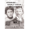 Stories of the Early Days in Wyoming: Big Horn Basin