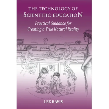 The Technology of Scientific Education: Practical Guidance for Creating a True Natural Reality