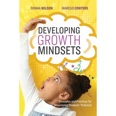 Developing Growth Mindsets: Principles and Practices for Maximizing Students' Potential