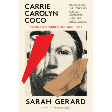 Carrie Carolyn Coco: My Friend, Her Murder, and an Obsession with the Unthinkable