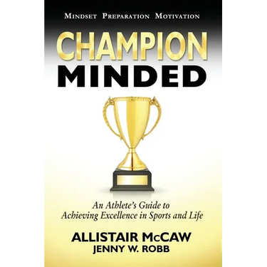 Champion Minded: Achieving Excellence in Sports and Life