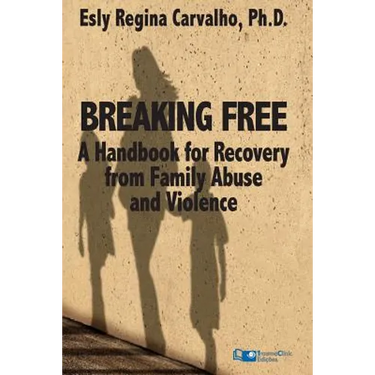 Breaking Free: A Handbook for Recovery from Family Abuse and Violence