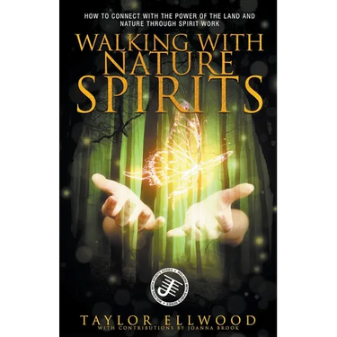 Walking with Nature Spirits: How to Connect with the Power of the Land and Nature through Spirit Work