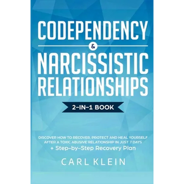 Codependency and Narcissistic Relationships: Discover How to Recover, Protect and Heal Yourself after a Toxic Abusive Relationship in Just 7 Days + St