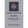 Jesus and the Exodus: Discovering the Key that Unlocks Scripture