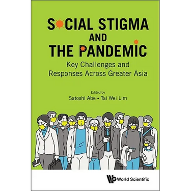 Social Stigma and the Pandemic: Key Challenges and Responses Across Greater Asia