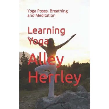Learning Yoga: Yoga Poses, Breathing and Meditation