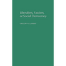 Liberalism, Fascism, or Social Democracy: Social Classes and the Political Origins of Regimes in Interwar Europe