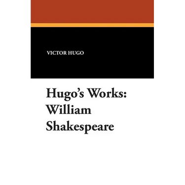 William Shakespeare: Hugo's Works