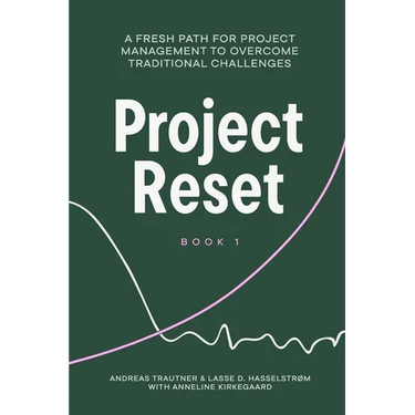 Project Reset: A Fresh Path for Project Management to Overcome Traditional Challenges