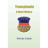 Transylvania: A Short History