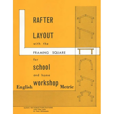 Rafter Layout with the Framing Square for School and Home Workshop