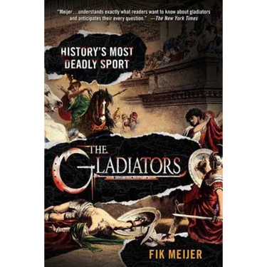 The Gladiators: History's Most Deadly Sport