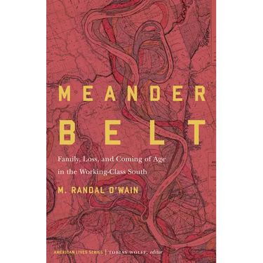 Meander Belt: Family, Loss, and Coming of Age in the Working-Class South