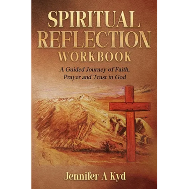 Spiritual Reflection Workbook: A guided Journey of Faith, Prayer and Trust in God