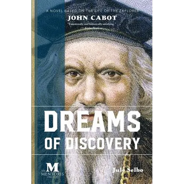 Dreams of Discovery: A Novel Based on the Life of the Explorer John Cabot
