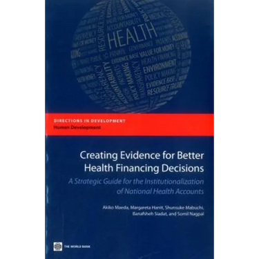 Creating Evidence for Better Health Financing Decisions: A Strategic Guide for the Institutionalization of National Health Accounts