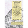 A Collection of Writings Related to Occult, Esoteric, Rosicrucian and Hermetic Literature, Including Freemasonry, the Kabbalah, the Tarot, Alchemy and