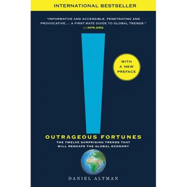 Outrageous Fortunes: The Twelve Surprising Trends That Will Reshape the Global Economy