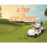 A Trip to the Golf Course