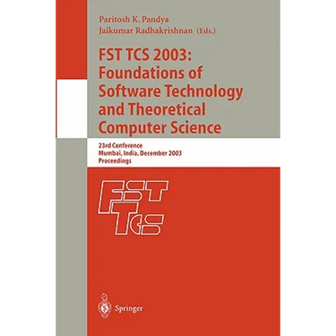 Fst Tcs 2003: Foundations of Software Technology and Theoretical Computer Science: 23rd Conference, Mumbai India, December 15-17, 2003, Proceedings