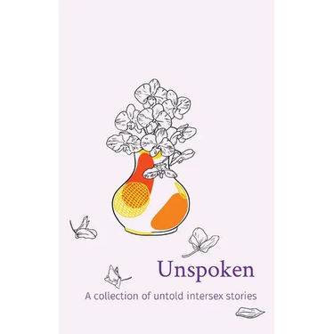 Unspoken: A collection of untold intersex stories