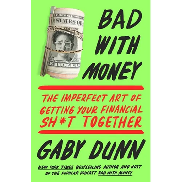 Bad with Money: The Imperfect Art of Getting Your Financial Sh*t Together
