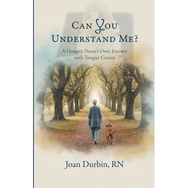 Can You Understand Me?: A Hospice Nurse's Own Journey with Tongue Cancer