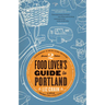 Food Lover's Guide to Portland: 2nd Edition