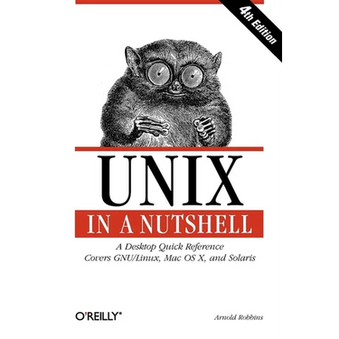 UNIX in a Nutshell: A Desktop Quick Reference - Covers Gnu/Linux, Mac OS X, and Solaris