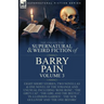 The Collected Supernatural and Weird Fiction of Barry Pain-Volume 3: Eight Short Stories, Two Novellas & One Novel of the Strange and Unusual Includin