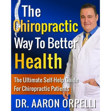 The Chiropractic Way To Better Health: The Ultimate Self-Help Guide For Chiropractic Patients