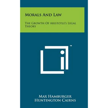 Morals And Law: The Growth Of Aristotle's Legal Theory