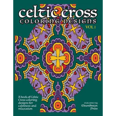 Celtic Cross Coloring Book: A book of Celtic Cross coloring designs for calmness and relaxation