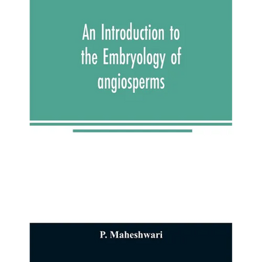 An introduction to the embryology of angiosperms
