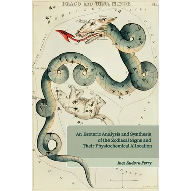 An Esoteric Analysis and Synthesis of the Zodiacal Signs and Their Physiochemical Allocation