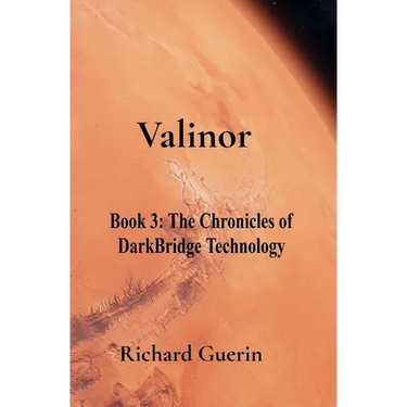 Valinor: Book 3: The Chronicles of DarkBridge Technology