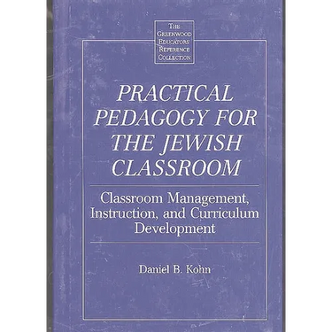 Practical Pedagogy for the Jewish Classroom: Classroom Management, Instruction, and Curriculum Development
