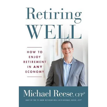 Retiring Well: How to Enjoy Retirement in Any Economy