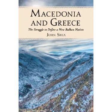 Macedonia and Greece: The Struggle to Define a New Balkan Nation