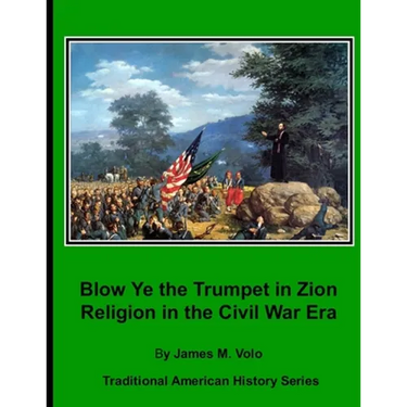 Blow Ye the Trumpet in Zion: Religion in the Civil War Era