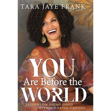 You Are Before the World: Lessons on Doing Good without Being Undone