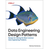 Data Engineering Design Patterns: Recipes for Solving the Most Common Data Engineering Problems